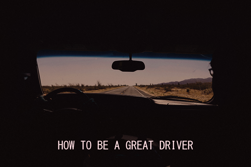 How to be a Great Driver