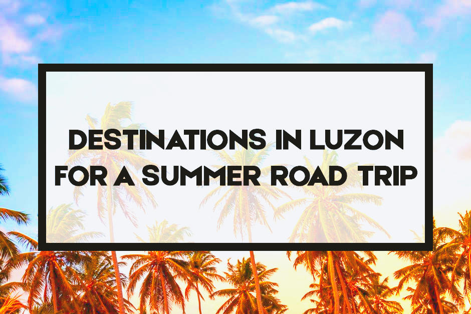 road trip destinations in luzon