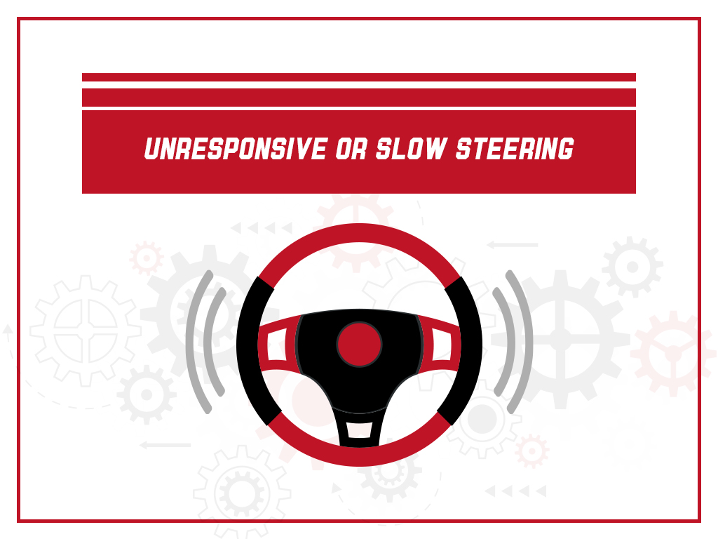 Unresponsive or Slow Steering